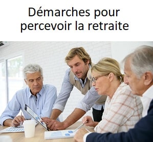 Démarches pour percevoir retraite