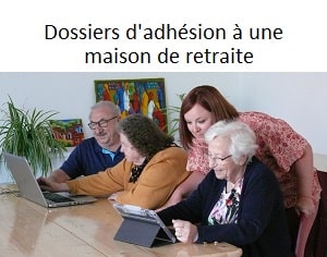 Les dossiers d'adhésion à une maison de retraite