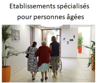 Les établissements spécialisés pour les personnes âgées.