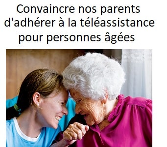 Convaincre parents téléassistance