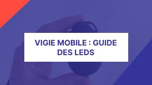 Explication LEDs vigie mobile