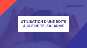 Fonctionnement de la boite à clé sécurisée de téléassistance