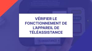 Vérification du fonctionnement de l'appareil de téléassistance